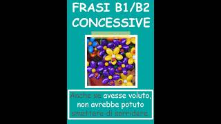 FRASI CONCESSIVE B1B2 GRAMÁTICA ITALIANA B1B2 SEBBENE BENCHÉ E ANCHE SE short shortsfeed [upl. by Ahsain]