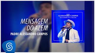 Mensagem do Além Deus Sempre Faz o Melhor  Padre Alessandro Campos  Áudio Oficial [upl. by Pearlstein]