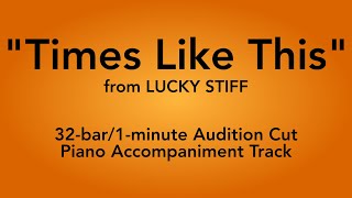 quotTimes Like Thisquot from Lucky Stiff  32bar1minute Audition Cut Piano Accompaniment [upl. by Noreg433]