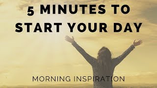 Wake Up amp Conquer the Day  5 Minutes to Start Your Day Right  Morning Inspiration to Motivate You [upl. by Norrek]