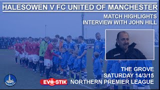 Halesowen v FC United of Manchester Match Highlights  John Hill Interview [upl. by Kenwee]