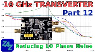 10 GHz System Part 12 Improving the Phase Noise of the Local Oscillator [upl. by Hopper191]