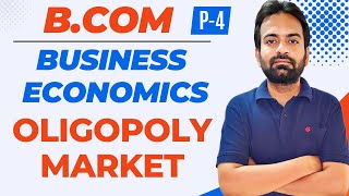 Oligopoly Market  Forms of Market  Business Economics BcomBBA 1st year [upl. by Koetke177]