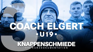 COACH ELGERT  U19  Folge 3  Knappenschmiede  die Kurzdokumentation  FC Schalke 04 [upl. by Vrablik338]