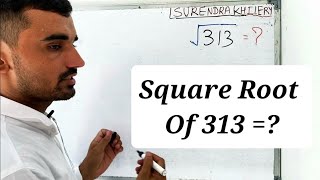 Square Root Of 313 In Hindi  Surendra Khilery  Class 8 [upl. by Suoivatra]