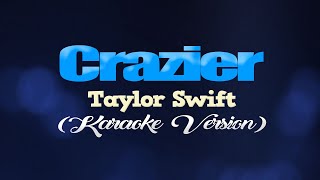 CRAZIER  Taylor Swift KARAOKE VERSION [upl. by Keslie71]