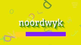 NOORDWYK  HOW TO SAY NOORDWYK THE DEFINITIVE PRONUNCIATION GUIDE FOR NOORDWYK [upl. by Akiner]