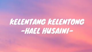 Hael HusainiKelentang Kelentong Lirik Lagu [upl. by Golden607]