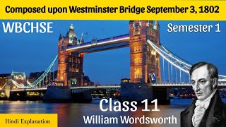 Composed Upon Westminster Bridge by William Wordsworth  Class 11  Semester 1  WBCHSE  English B [upl. by Nilhsa]