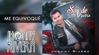 Jhonny Rivera  Me Equivoqué l Soy De Pueblo Audio Oficial Nueva Música [upl. by Lagasse423]