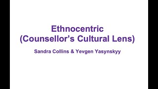 Ethnocentric Counsellors Cultural Lens [upl. by Annil]