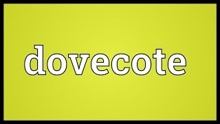 Dovecote Meaning [upl. by Lucie66]