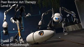 Portal 2 Coop Walkthrough Peer Review Art Therapy Level 6 [upl. by Gambrill]