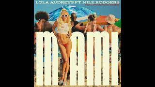 Miami  Lola Audreys ft Nile Rodgers Paul Woolford Remix [upl. by Ares169]