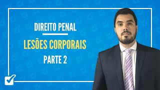 0702 Aula de Lesões Corporais Direito Penal  Parte 2 [upl. by Schriever]