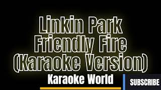 Linkin Park  Friendly Fire Karaoke Version [upl. by Brenza]