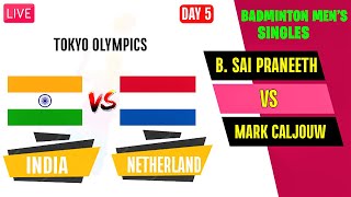 Live  Tokyo Olympic  Badminton Men Singles  India VS Netherlands  Sai Praneeth VS Mark Caljouw [upl. by Janna]