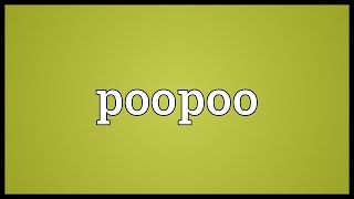 Poopoo Meaning [upl. by Etiam923]