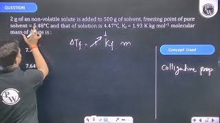 \2 g\ of an nonvolatile solute is added to \500 g\ of solvent freezing point of pure solve [upl. by Nagam]