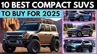 Top 10 Compact SUVs of 2025 – Performance Features and More [upl. by Ynnohj]