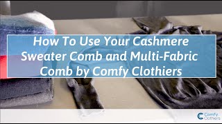 How to Use Cashmere Sweater Combs and MultiFabric Combs by Comfy Clothiers [upl. by Dunston]