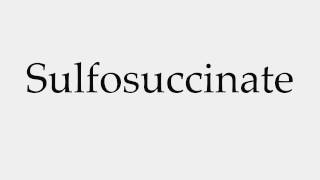 How to Pronounce Sulfosuccinate [upl. by Eirrok]