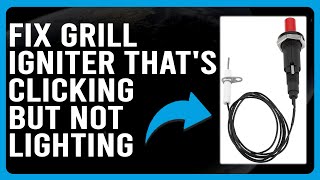 How To Fix Grill Igniter Thats Clicking But Not Lighting Simple StepByStep Guide To Solve It [upl. by Sibley]