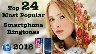 Top 24 Most Popular Smartphone Ringtones 2018 [upl. by Renata]