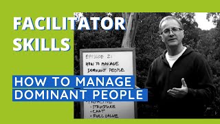 Facilitator Skills How To Manage Dominant People  Facilitator Tips Episode 21 [upl. by Orvie7]