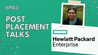 Post Placement Talks EP03  Hewlett Packard Enterprise  Interview Work Experience Internship [upl. by Aicala600]