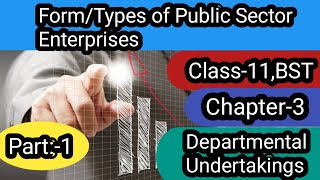 Class11BSTch3FormTypes of public sector meaning and features of departmental Undertakings [upl. by Silohcin]