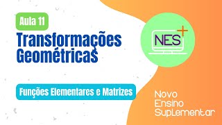 Funções Elementares e Matrizes  Aula 11  Transformações geométricas [upl. by Durstin]