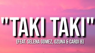 Taki Taki  DJ snake ft Selena Gomez Ozuna amp Cardi B lyrics [upl. by Akela346]