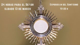 24 horas para el Señor  Exposición del Santísimo [upl. by Enimsay]