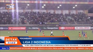 10000 LEBIH PENONTON JADI MOTIVASI KEMENANGAN PSPS PEKANBARU ATAS DEJAN FC [upl. by Irmina]