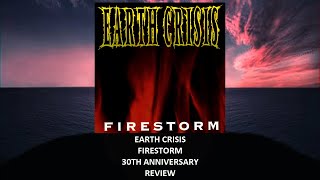 Earth Crisis  Firestorm 30th anniversary REVIEW [upl. by Ennaxxor]