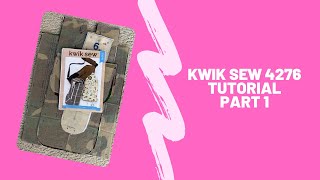 Kwik Sew 4276 Tutorial Part 1 [upl. by Arlen626]