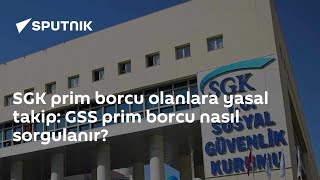 SGK prim borcu olanlara yasal takip GSS prim borcu nasıl sorgulanır [upl. by Yerfoeg]