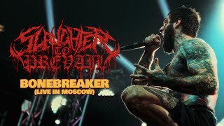 SLAUGHTER TO PREVAIL  BONEBREAKER LIVE IN MOSCOW OFFICIAL VIDEO [upl. by Nnarefinnej827]