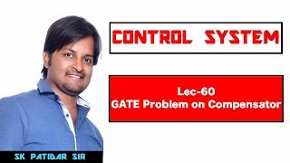 Lec 60 GATE Problem on Compensator [upl. by Moreen121]