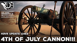 H3VR Early Access Update 114e3  4th of July CANNON [upl. by Romeu]