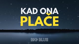 Kad ona plače I Big Blue I lyrics video [upl. by Enitsed]