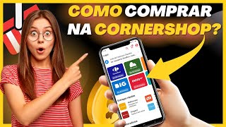 COMO COMPRAR NA CORNERSHOP  VALE A PENA  É CONFIÁVEL cornershop [upl. by Julide]