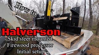 HalversonWoodProductsInc how to setup for skid steer mounted firewood processor CaptainKleeman [upl. by Templeton144]