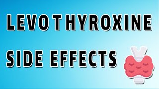 Levothyroxine Mechanism and Side Effects [upl. by Nnylyoj872]