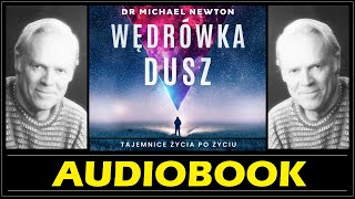 WĘDRÓWKA DUSZ Audiobook MP3  Michael Newton Poznaj Tajemnice życia po życiu 🎧 [upl. by Ynnavoj]