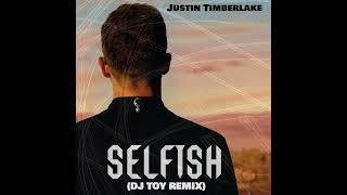 Selfish  Justin TimberlakeDJ TOY Remix [upl. by Peltier]