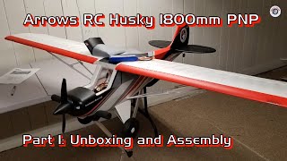 Arrows RC Husky 1800mm PNP  Part 1 Unboxing and Assembly [upl. by Htebesile889]