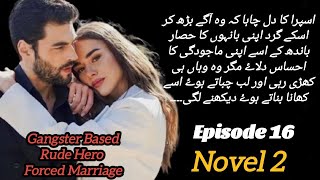 Gangster Based  Forced Marriage  Rude Hero Episode 16 Novel 2Junoon Tere Ishq Ka by Kainat Ijaz [upl. by Ahseya]