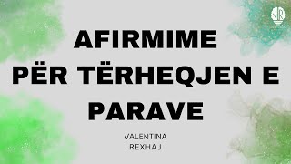 Afirmime për tërheqjen e PARAVE  Valentina Rexhaj [upl. by Tomasine988]